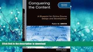 READ BOOK  Conquering the Content: A Blueprint for Online Course Design and Development