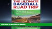 READ THE NEW BOOK Ultimate Baseball Road Trip: A Fan s Guide To Major League Stadiums PREMIUM BOOK