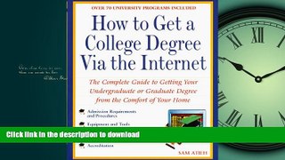 READ BOOK  How to Get a College Degree Via the Internet: The Complete Guide to Getting Your