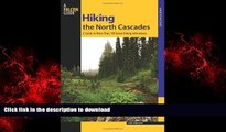READ THE NEW BOOK Hiking the North Cascades: A Guide To More Than 100 Great Hiking Adventures