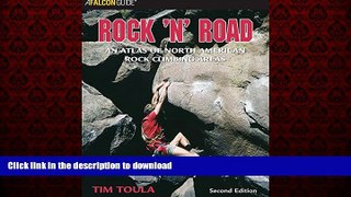 EBOOK ONLINE Rock  n  Road, 2nd: An Atlas of North American Rock Climbing Areas (Regional Rock