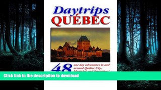 FAVORIT BOOK Daytrips QuÃ©bec: 48 One Day Adventures in and Around Quebec City, Montreal, and