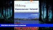 FAVORIT BOOK Hiking Vancouver Island: A Guide to Vancouver Island s Greatest Hiking Adventures