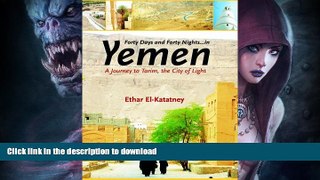 GET PDF  Forty Days and Forty Nights - in Yemen: A Journey to Tarim, the City of Light  GET PDF