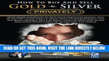 [FREE] EBOOK How To Buy And Sell Gold   Silver PRIVATELY: Must Know Strategies To Keep Your