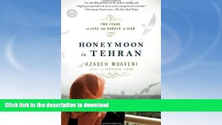 FAVORITE BOOK  Honeymoon in Tehran: Two Years of Love and Danger in Iran FULL ONLINE