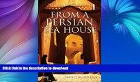 READ BOOK  From a Persian Tea House: Travels in Old Iran (Tauris Parke Paperbacks)  GET PDF
