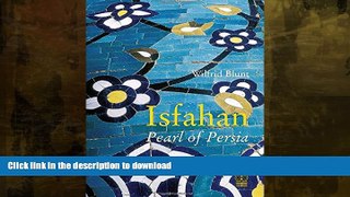 READ BOOK  Isfahan: Pearl of Persia  BOOK ONLINE