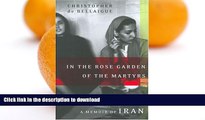 EBOOK ONLINE  In the Rose Garden of the Martyrs : A Memoir of Iran FULL ONLINE