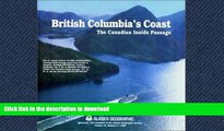 READ THE NEW BOOK British Columbia s Coast: The Canadian Inside Passage (Alaska Geographic) READ