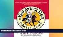 Ebook Best Deals  The King Arthur Flour Baker s Companion: The All-Purpose Baking Cookbook A James