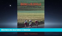 EBOOK ONLINE Biking to Blissville: A Cycling Guide to the Maritimes and the Magdalen Islands READ