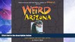 Buy NOW  Weird Arizona: Your Travel Guide to Arizona s Local Legends and Best Kept Secrets  READ