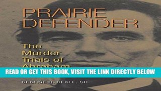 [FREE] EBOOK Prairie Defender: The Murder Trials of Abraham Lincoln ONLINE COLLECTION