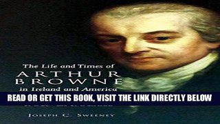 [READ] EBOOK The Life and Times of Arthur Browne in Ireland and America, 1756-1805: Civil Law and