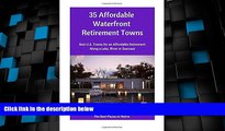 Buy NOW  35 Affordable Waterfront Retirement Towns: Best U.S. Towns for an Affordable Retirement