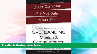 Ebook deals  Don t Go There. It s Not Safe. You ll Die.: And other more rational advice for