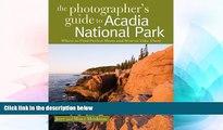 Ebook deals  The Photographer s Guide to Acadia National Park: Where to Find Perfect Shots and How