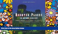 Must Have  Haunted Places: The National Directory: Ghostly Abodes, Sacred Sites, UFO Landings and