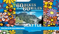 Ebook Best Deals  60 Hikes Within 60 Miles: Seattle: Including Bellevue, Everett, and Tacoma  Most