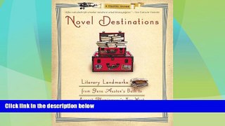 Buy NOW  Novel Destinations: Literary Landmarks From Jane Austen s Bath to Ernest Hemingway s Key