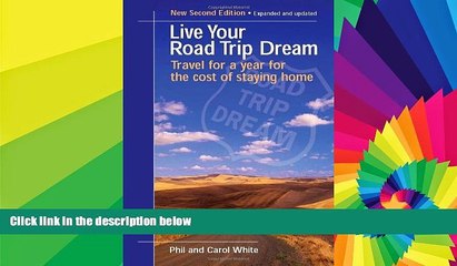 Must Have  Live Your Road Trip Dream: Travel for a Year for the Cost of Staying Home  Full Ebook