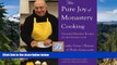 Must Have  The Pure Joy of Monastery Cooking: Essential Meatless Recipes for the Home Cook  Buy Now