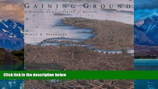 Best Buy Deals  Gaining Ground: A History of Landmaking in Boston  Full Ebooks Best Seller