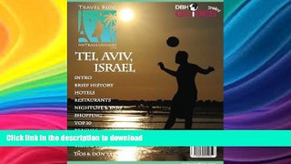READ BOOK  Tel Aviv, Israel City Travel Guide 2013: Attractions, Restaurants, and More... FULL