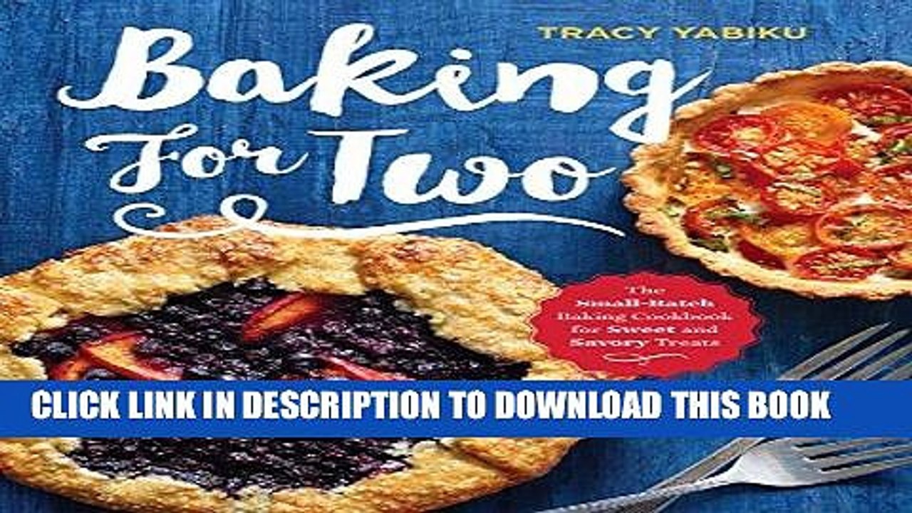 [PDF] Baking for Two: The Small-Batch Baking Cookbook for Sweet and Savory Treats Full Collection
