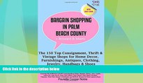 Buy NOW  Bargain Shopping in Palm Beach County: The 150 Top Consignment, Thrift    Vintage Shops