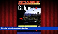 PDF ONLINE Calgary: Maps, Day Trips, Nightlife, Sights, Restaurants, Lodging (City-Smart Guidebook