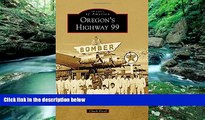 Best Buy Deals  Oregon s Highway 99 (Images of America)  Full Ebooks Best Seller