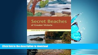 READ PDF Secret Beaches of Greater Victoria: View Royal to Sidney READ PDF FILE ONLINE