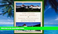 Best Buy Deals  The Grand Resort Hotels of the White Mountains: A Vanishing Architectural Legacy