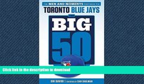 READ THE NEW BOOK The Big 50: Toronto Blue Jays: The Men and Moments that Made the Toronto Blue