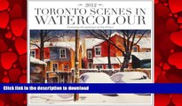 READ THE NEW BOOK 2012 Toronto Street Scenes in Watercolour Wall calendar READ PDF BOOKS ONLINE
