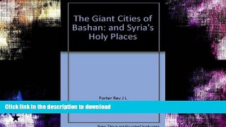 GET PDF  The giant cities of Bashan;: And Syria s holy places FULL ONLINE