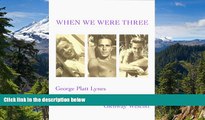 Ebook Best Deals  When We Were Three: Travel Albums of George Platt Lynes, Monroe Wheeler and