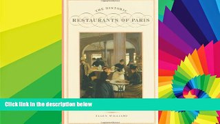 Must Have  The Historic Restaurants of Paris: A Guide to Century-Old Cafes, Bistros, and Gourmet