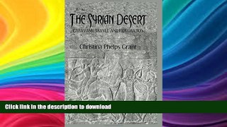 READ BOOK  Syrian Desert: Caravans, Travel and Exploration (Kegan Paul Arabia Library) by Grant