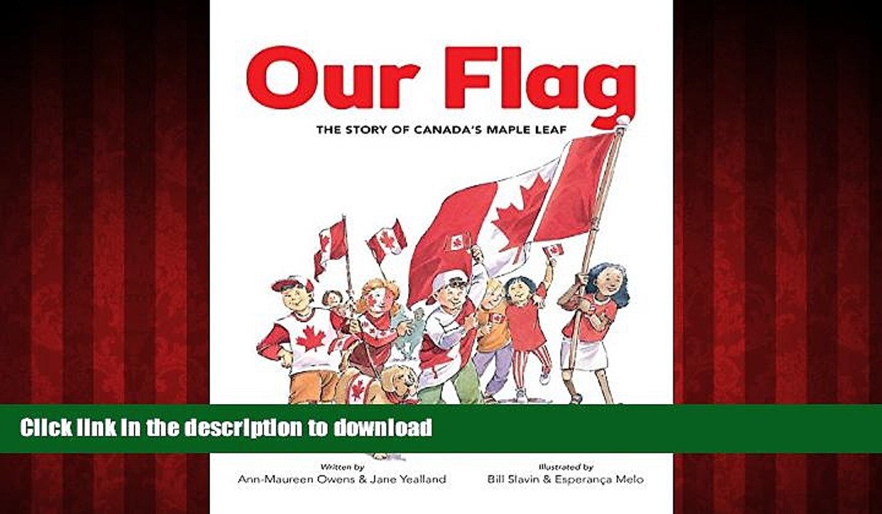 READ THE NEW BOOK Our Flag: The Story of Canada s Maple Leaf READ EBOOK