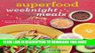 [PDF] Superfood Weeknight Meals: Healthy, Delicious Dinners Ready in 30 Minutes or Less Popular