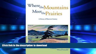 READ THE NEW BOOK Where the Mountains Meet the Prairies: A History of Waterton Country (Parks and