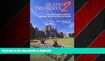 READ PDF Island Treasures 2: An Insider s Guide to Victoria, Vancouver Island and the Gulf Islands