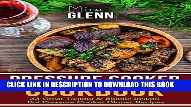 [PDF] Pressure Cooker Cookbook: 33 Great Tasting Simple Instant Pot Pressure Cooker Dinner