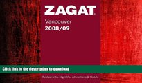 READ THE NEW BOOK Zagat Vancouver 2008/09: Including Victoria, Vancouver Island   Whistler (Zagat: