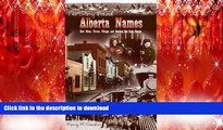 READ THE NEW BOOK Story Behind Alberta Names: How Cities, Towns, Villages, and Hamlets got their
