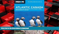 READ PDF Moon Atlantic Canada: Nova Scotia, New Brunswick, Prince Edward Island, Newfoundland, and