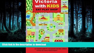 READ THE NEW BOOK Victoria with Kids, Eat Play Shop: an essential guide for cool parents and their